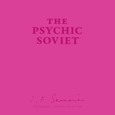 The Psychic Soviet, and Other Works