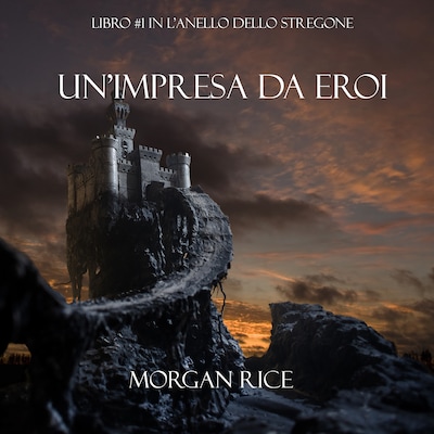 Un'Impresa da Eroi (Libro #1 in L'Anello Dello Stregone)