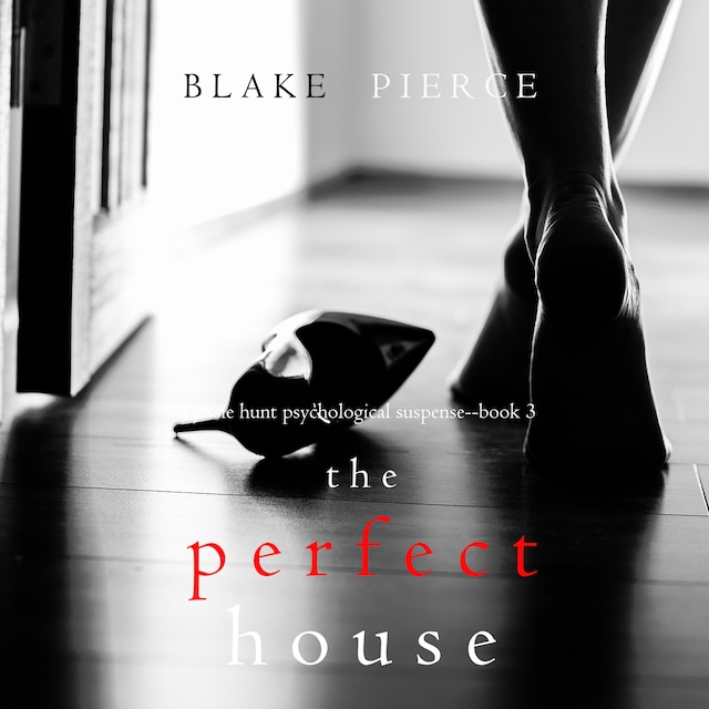The Perfect House (A Jessie Hunt Psychological Suspense Thriller—Book Three) Book cover for The Perfect House (A Jessie Hunt Psychological Suspense Thriller—Book Three)