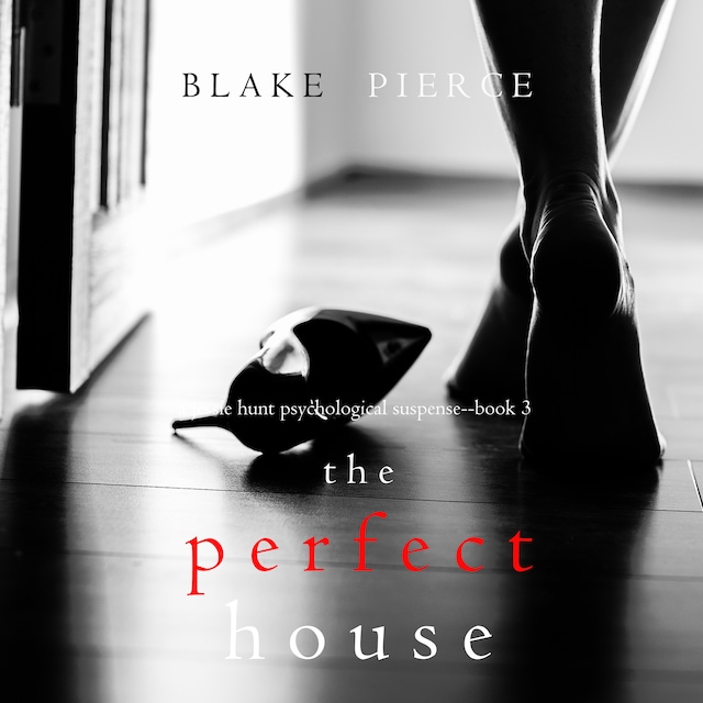 Couverture de livre pour The Perfect House (A Jessie Hunt Psychological Suspense Thriller—Book Three)