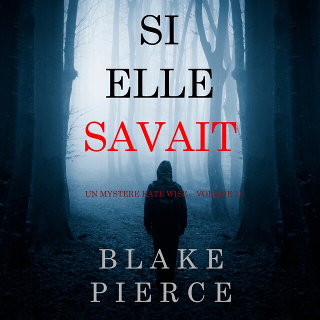 Portada de libro para Si elle savait (Un mystère Kate Wise – Volume 1)