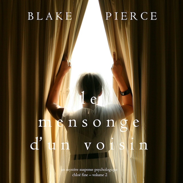 Book cover for Le mensonge d’un voisin (Un mystère suspense psychologique Chloé Fine – Volume 2)