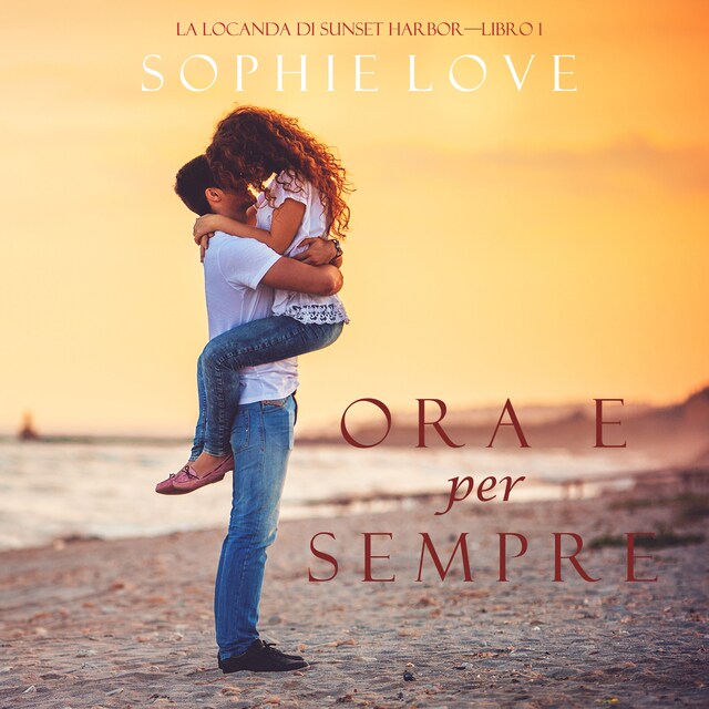 Book cover for Ora e per sempre (La Locanda di Sunset Harbor—Libro 1)