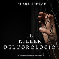 Il Killer Dell’orologio (Un Mistero di Riley Paige—Libro 4)
