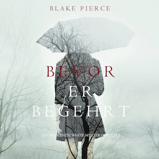 Bevor Er Begehrt (Ein Mackenzie White Krimi – Buch 3) als Hörbuch
