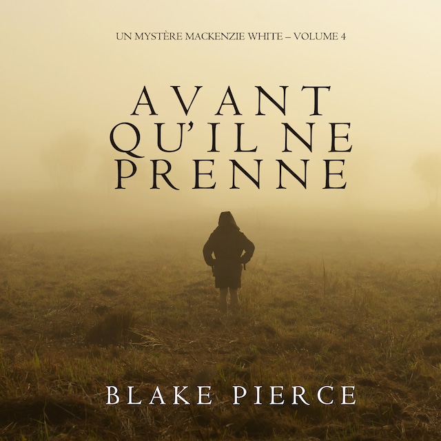 Book cover for Avant qu’il ne prenne (Un mystère Mackenzie White – Volume 4)