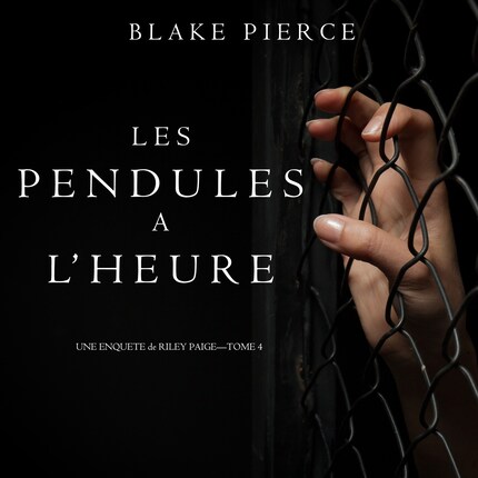 Les Pendules à l’heure (Une Enquête de Riley Paige – Tome 4) bookCoverFor