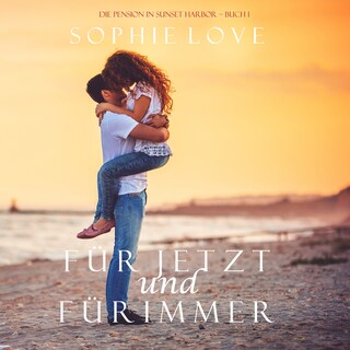 Für Jetzt und Für Immer (Die Pension in Sunset Harbor – Buch 1) als Hörbuch