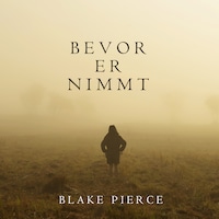 Bevor Er Nimmt (Ein Mackenzie White Mystery—Buch 4)