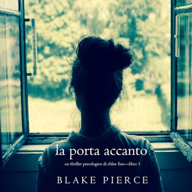 Book cover for La Porta Accanto (Un Thriller Psicologico di Chloe Fine—Libro 1)