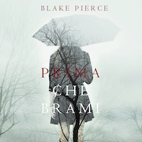 Prima Che Brami (Un Mistero di Mackenzie White—Libro 3)