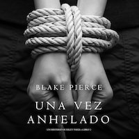 Una Vez Anhelado (Un Misterio de Riley Paige—Libro #3)