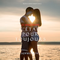 Si Seulement C’était Pour Toujours (L’Hôtel de Sunset Harbor – Tome 4)