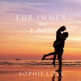 Für Immer und Ewig (Die Pension in Sunset Harbor – Buch 2) als Hörbuch