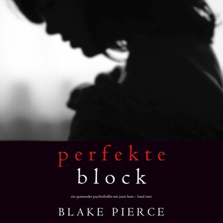 Der Perfekte Block (Ein spannender Psychothriller mit Jessie Hunt – Band Zwei) als Hörbuch