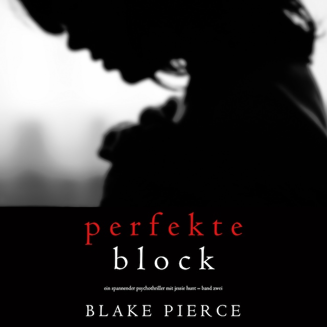 Portada de libro para Der Perfekte Block (Ein spannender Psychothriller mit Jessie Hunt – Band Zwei)