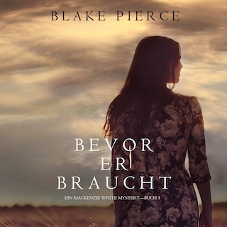 Bevor Er Braucht (Ein Mackenzie White Mysterie—Buch 5) als Hörbuch