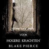 Op de Vlucht voor Hogere Krachten (Een Avery Black Mysterie – Boek 2)