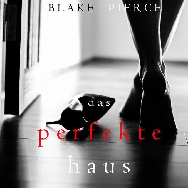 Buchcover für Das Perfekte Haus (Ein spannender Psychothriller mit Jessie Hunt – Band Drei)