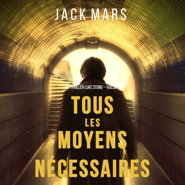 Book cover for Tous Les Moyens Nécessaires (Un Thriller Luke Stone—Volume 1)