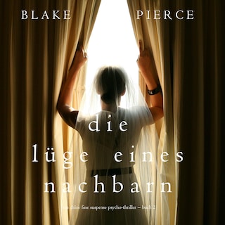 Die Lüge eines Nachbarn (Ein Chloe Fine Suspense Psycho-Thriller − Buch 2) als Hörbuch