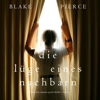 Die Lüge eines Nachbarn (Ein Chloe Fine Suspense Psycho-Thriller − Buch 2)