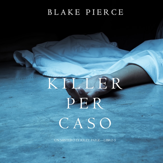 Book cover for Killer per Caso (Un Mistero di Riley Paige—Libro 5)