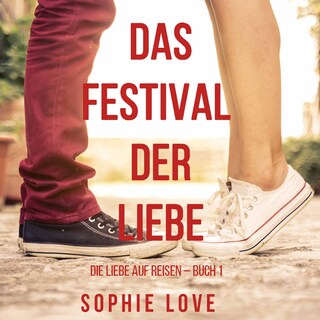 Das Festival der Liebe (Die Liebe auf Reisen – Buch #1) als Hörbuch