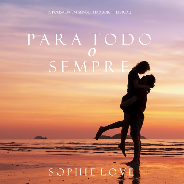 Bokomslag för Para Todo o Sempre (A Pousada em Sunset Harbor—Livro 2)