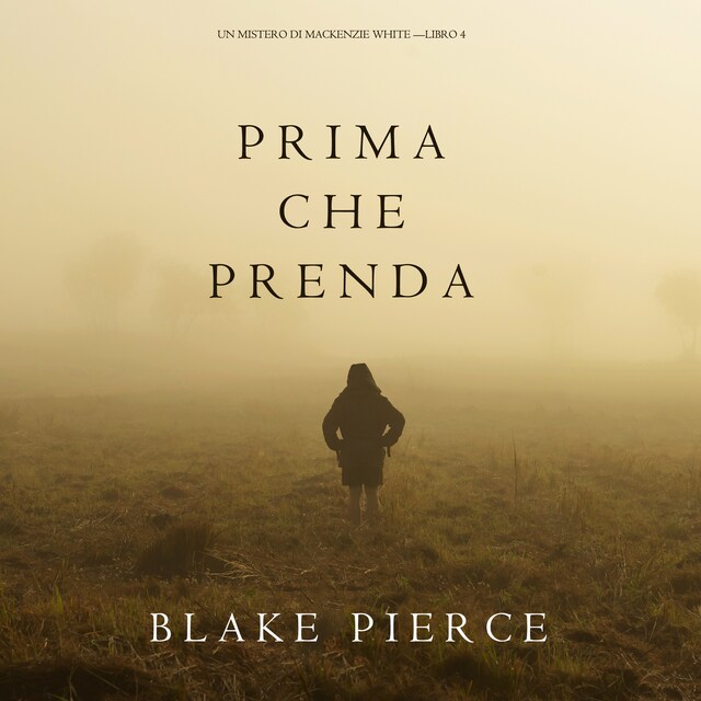 Couverture de livre pour Prima Che Prenda (Un Mistero di Mackenzie White—Libro 4)