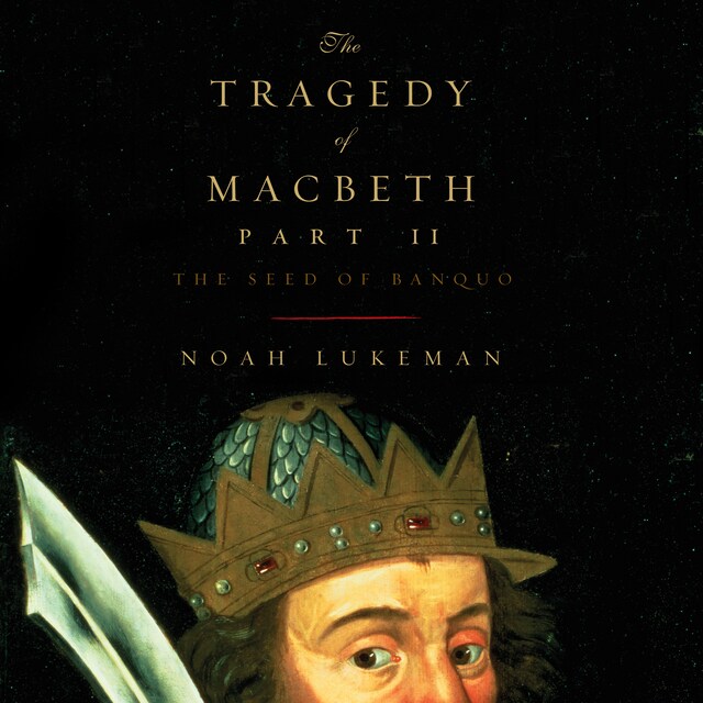 Okładka książki dla The Tragedy of Macbeth, Part II: The Seed of Banquo