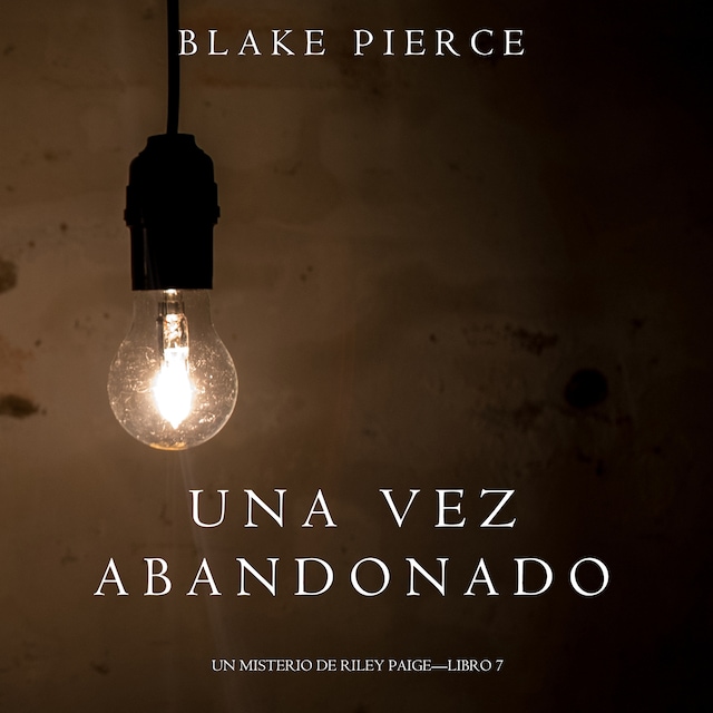 Book cover for Una Vez Abandonado (Un Misterio de Riley Paige—Libro 7)