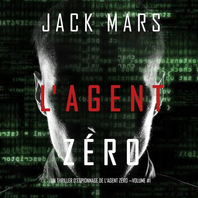 Bogomslag for L'Agent Zéro (Un Thriller d’Espionnage de L'Agent Zéro —Volume #1)