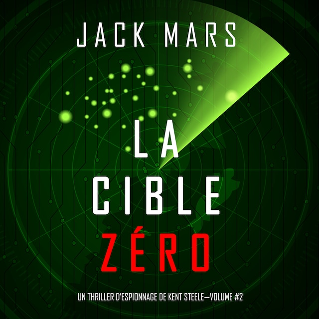 Book cover for La Cible Zéro (Un Thriller d’Espionnage de L'Agent Zéro —Volume #2)