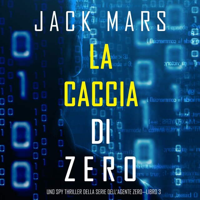 Book cover for La caccia di Zero (Uno spy thriller della serie di Agente Zero—Libro #3)