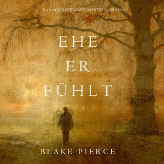 Ehe Er Fühlt (Ein Mackenzie White Mystery—Buch 6) als Hörbuch