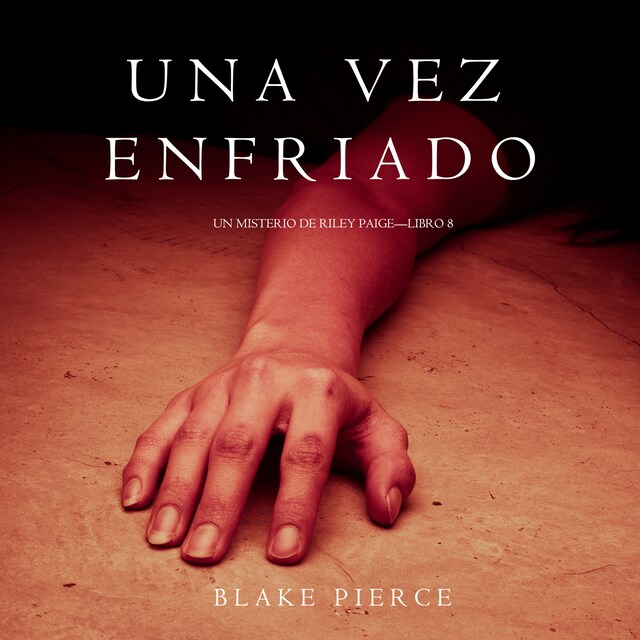 Buchcover für Una Vez Enfriado (Un Misterio de Riley Paige—Libro 8)