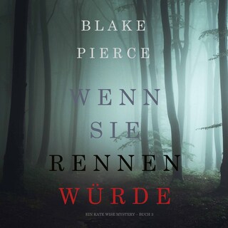 Wenn Sie Rennen Würde (Ein Kate Wise Mystery – Buch 3) als Hörbuch