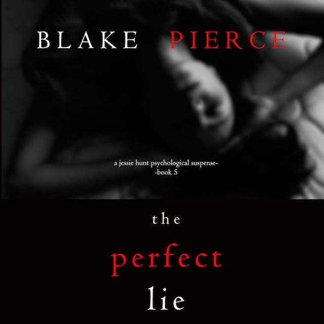Couverture de livre pour The Perfect Lie (A Jessie Hunt Psychological Suspense Thriller—Book Five)