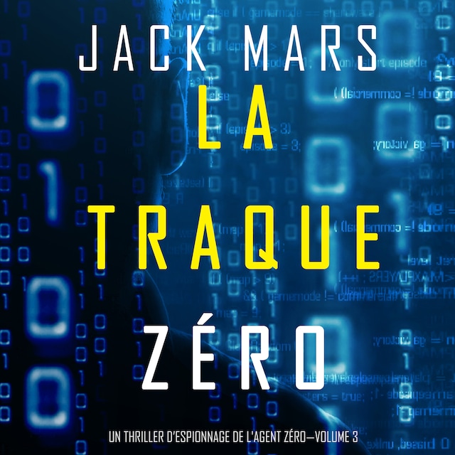 Book cover for La Traque Zéro (Un Thriller d’Espionnage de L'Agent Zéro—Volume #3)