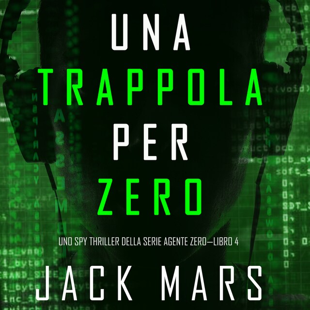 Boekomslag van Una Trappola per Zero (Uno spy thriller della serie Agente Zero—Libro #4)