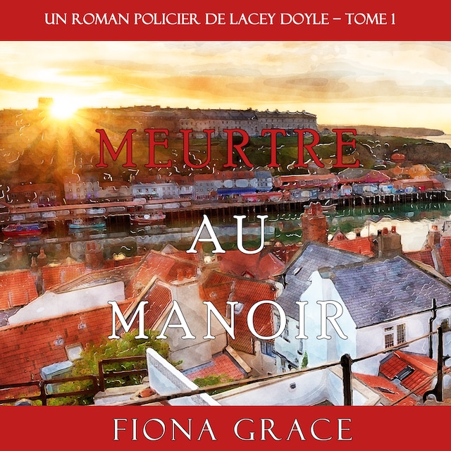 Boekomslag van Meurtre au Manoir (Un Roman Policier de Lacey Doyle – Tome 1)