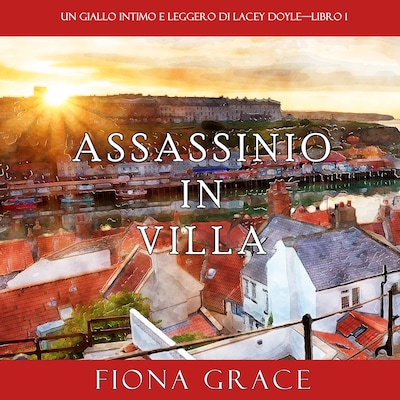 Assassinio in villa (Un giallo intimo e leggero di Lacey Doyle—Libro 1)