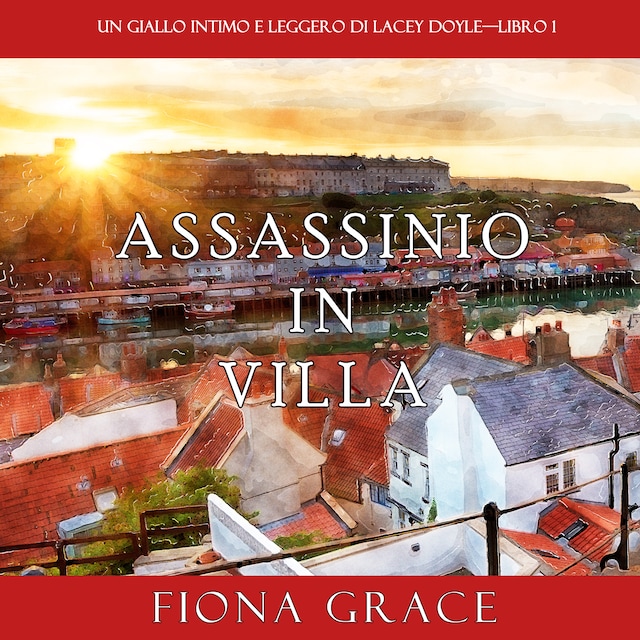 Boekomslag van Assassinio in villa (Un giallo intimo e leggero di Lacey Doyle—Libro 1)