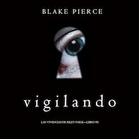 Vigilando (Las Vivencias de Riley Paige—Libro #1)