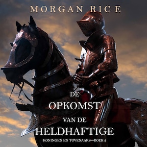 De Opkomst Van De Heldhaftige (Koningen En Tovenaars—Boek 2) - luisterboek