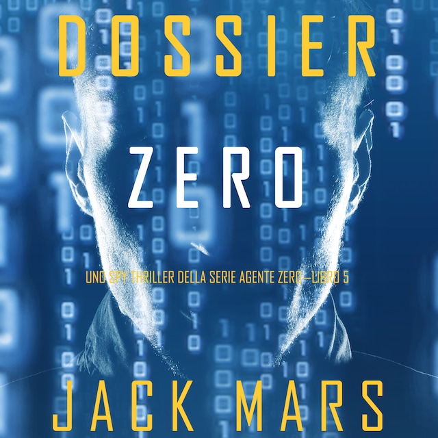 Boekomslag van Dossier Zero (Uno spy thriller della serie Agente Zero—Libro #5)