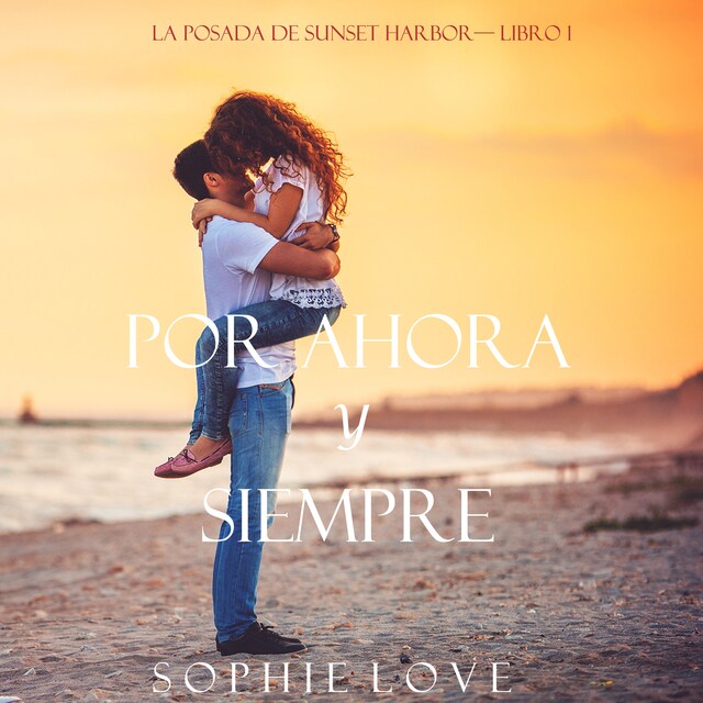 Bokomslag for Por Ahora y Siempre (La Posada de Sunset Harbor—Libro 1)