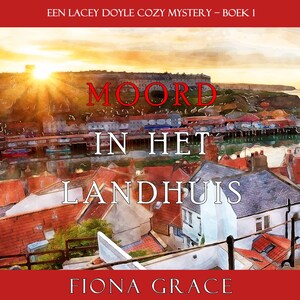 Moord in het landhuis (een Lacey Doyle Cozy Mystery – Boek 1) - luisterboek
