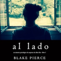 Al lado (Un misterio psicológico de suspenso de Chloe Fine - Libro 1)